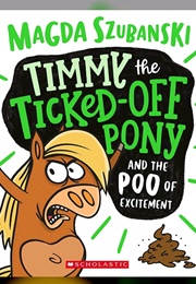 Timmy the Ticked off Pony and the Poo of Excitement (Magda Szubanski)