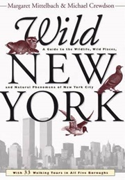 Wild New York: A Guide to the Wildlife, Wild Places and Natural Phenomena of New York City (Margaret Mittelbach)