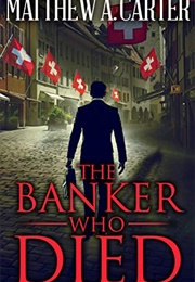 The Banker Who Died (Matthew A. Carter)