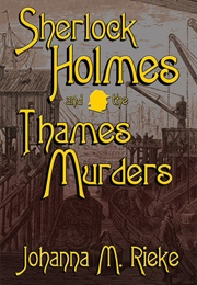 Sherlock Holmes and the Thames Murders (Johanna M. Rieke)