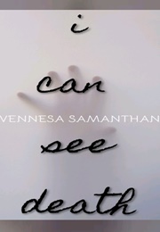 I Can See Death (Vennesa Samanthan)