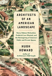 Architects of an American Landscape: Henry Hobson Richardson, Frederick Law Olmsted, and the Reimagi (Hugh Howard)