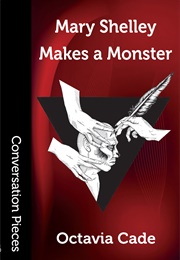 Mary Shelley Makes a Monster (Octavia Cade)