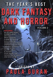 The Year&#39;s Best Dark Fantasy &amp; Horror Volume 2 (Paula Guran, Ed.)