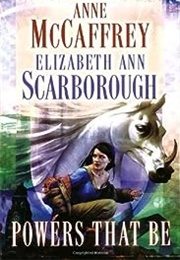 Powers That Be (Anne McCaffrey &amp; Elizabeth Ann Scarborough)