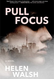 Pull Focus (Helen Walsh)