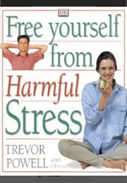 Free Yourself From Harmful Stress (Trevor Powell)