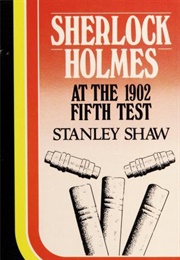 Sherlock Holmes at the 1902 Fifth Test (Stanley Shaw)