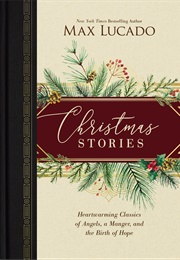 Christmas Stories: Heartwarming Classics of Angels, a Manger, and the Birth of Hope (Max Lucado)