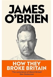 How They Broke Britain (James O&#39;Brien)