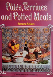 Pates, Terrines and Potted Meats (Simone Sekers)