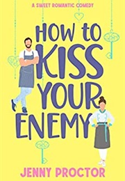 How to Kiss Your Enemy (Jenny Proctor)