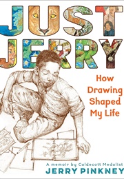 Just Jerry: How Drawing Shaped My Life (Jerry Pinkney)