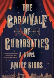 The Carnivale of Curiosities (Amiee Gibbs)