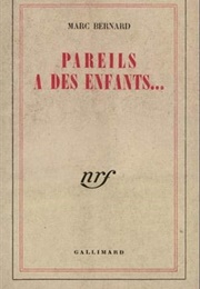 Pareils À Des Enfants (Marc Bernard)