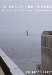 To Reach the Clouds (Philippe Petit)