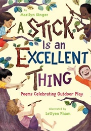 A Stick Is an Excellent Thing (Marilyn Singer)