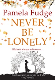 Never Be Lonely (Pamela Fudge)