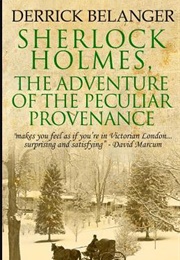 Sherlock Holmes: The Adventure of the Peculiar Provenance (Derrick Belanger)