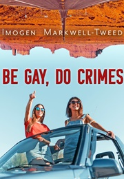 Be Gay, Do Crimes (Imogen Markwell-Tweed)