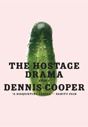 The Hostage Drama (Dennis Cooper)