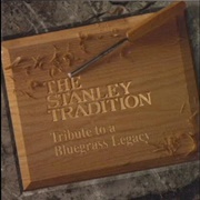 The Stanley Tradition: Tribute to a Bluegrass Legacy