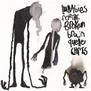 Quelle Chris - Lullabies for the Broken Brain