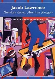 Jacob Lawrence: American Scenes, American Struggles (Howard, Nancy)