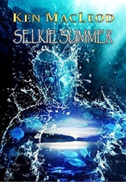 Selkie Summer (Ken MacLeod)