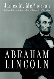 Abraham Lincoln: A Presidential Life (James M. McPherson)