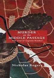 Murder on the Middle Passage: The Trial of Captain Kimber (Nicholas Rogers)