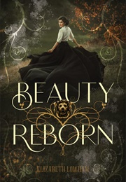 Beauty Reborn (Elizabeth Lowham)