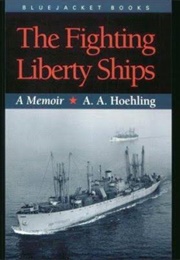 Fighting Liberty Ships (A. A. Hoehling)