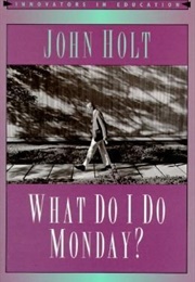 What Do I Do Monday? (John C. Holt)