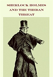 Sherlock Holmes and the Theban Threat (R. S. Pyne)