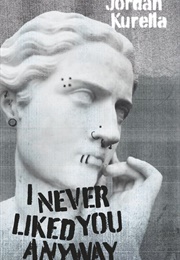 I Never Liked You Anyway (Jordan Kurella)