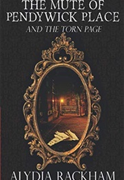 The Mute of Pendywick Place: And the Torn Page (Alydia Rackham)