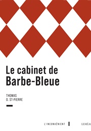 Le Cabinet De Barbe-Bleue (Thomas O. St-Pierre)