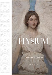 Elysium: A Visual History of Angelology (Ed Simon)