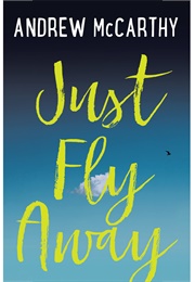 Just Fly Away (Andrew McCarthy)