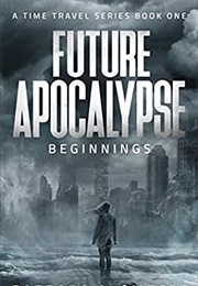 Future Apocalypse: Beginnings (Barbara Gilbert)