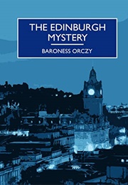 The Edinburgh Mystery (Baroness Orczy)