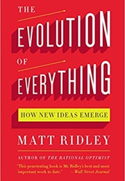 The Evolution of Everything: How New Ideas Emerge (Matt Ridley)