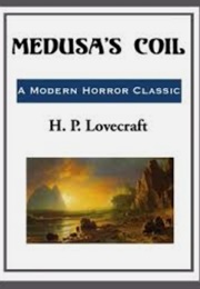 Medusas Coil (H.P. Lovecraft)