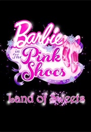 Barbie in the Pink Shoes: The Land of Sweets (2013)