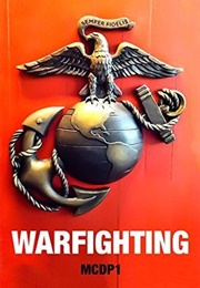 Warfighting: Marine Corps Doctrinal Publication 1 (U. S. Marine Corps)