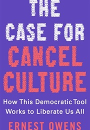 The Case for Cancel Culture (Ernest Owens)