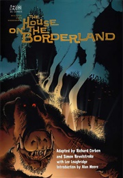 The House on the Borderland (William Hope Hodgson; Richard Corben)