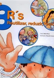 Os 3 R&#39;s: Reutilizar, Reduzir E Reciclar (Núria Roca)
