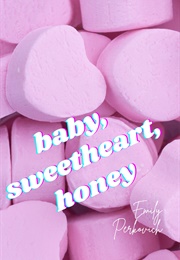 Baby, Sweetheart, Honey (Emily Perkovich)